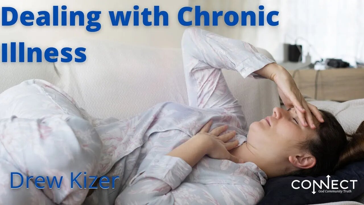 "Dealing with Chronic Illness" - Drew Kizer - CONNECT - 6/27/2022