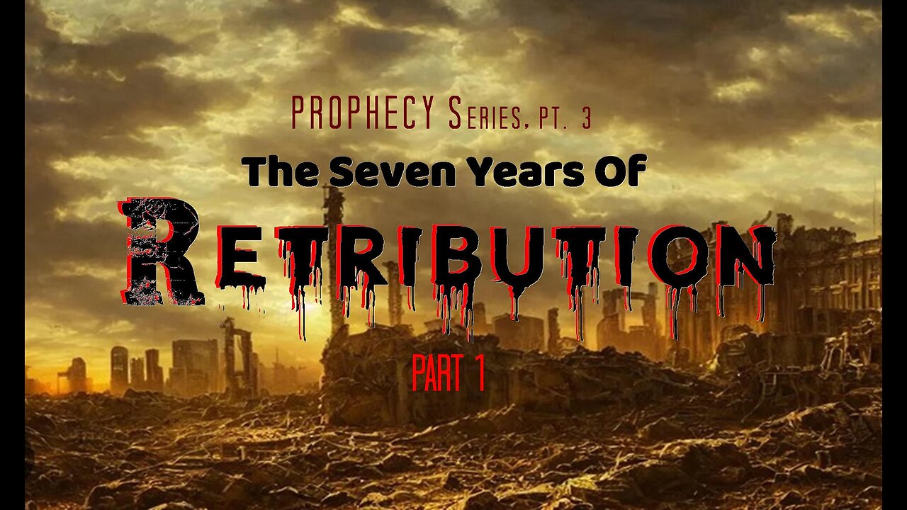 +34 PROPHECY Series, Part 3: The Seven Years Of Retribution, Part 1, Matthew 24:3-11