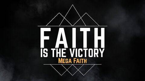 2023-11-05 - Faith is the Victory - 02 - Mega Faith