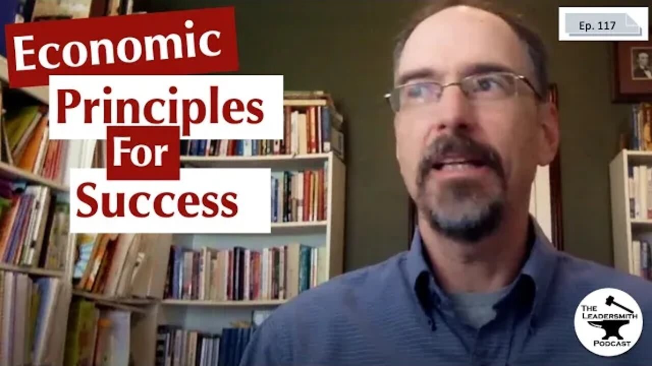 ECONOMIC PRINCIPLES THAT MAKE YOU MORE SUCCESSFUL [EPISODE 117]