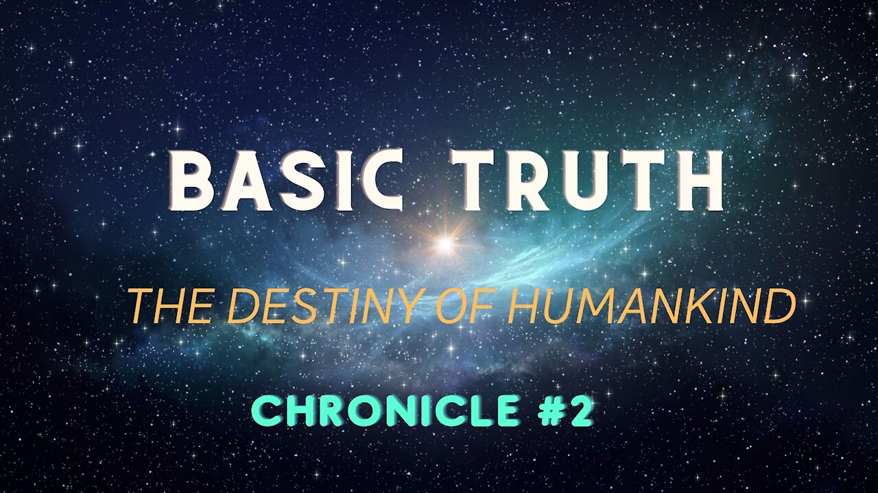 "THE DESTINY OF HUMANKIND" CHRONICLES: #3: "MY TRUTH" AND "YOUR TRUTH"