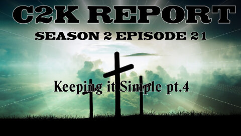 C2K Report S2 E0021: Let's Keep it Simple pt. 4