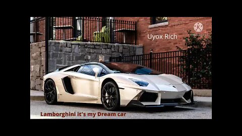 Lamborghini it's my Dream car _ Uyox Rich /freestyle/April 12, 2022