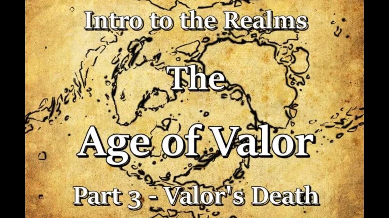 Intro to the Realms S3E7 - The Age of Valor Part 3 - Valor's Death