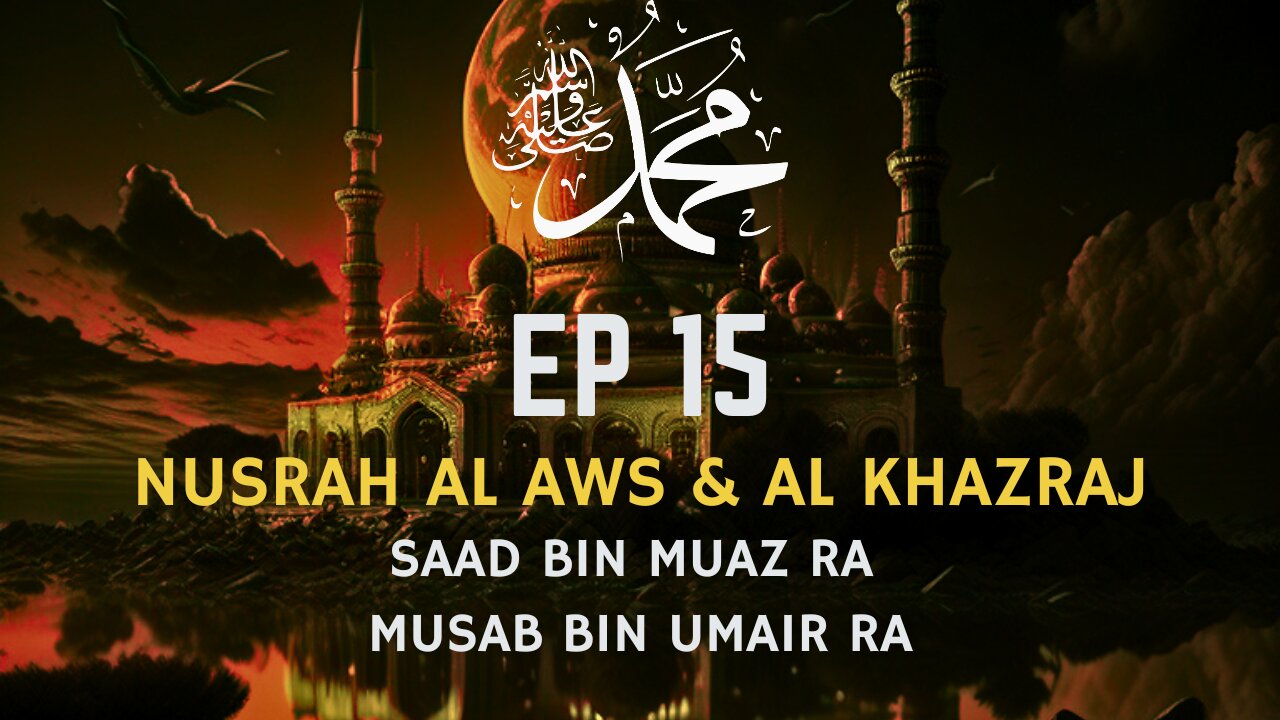 EP 15 | Saad bin Muaz RA | Musab Bin Umair RA | Al Aws Al Khazraj | Seerah Series | Muhammad PBUH