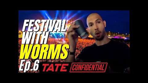 Tate Confidential Episode 6 Festival with worms Andrew Tate