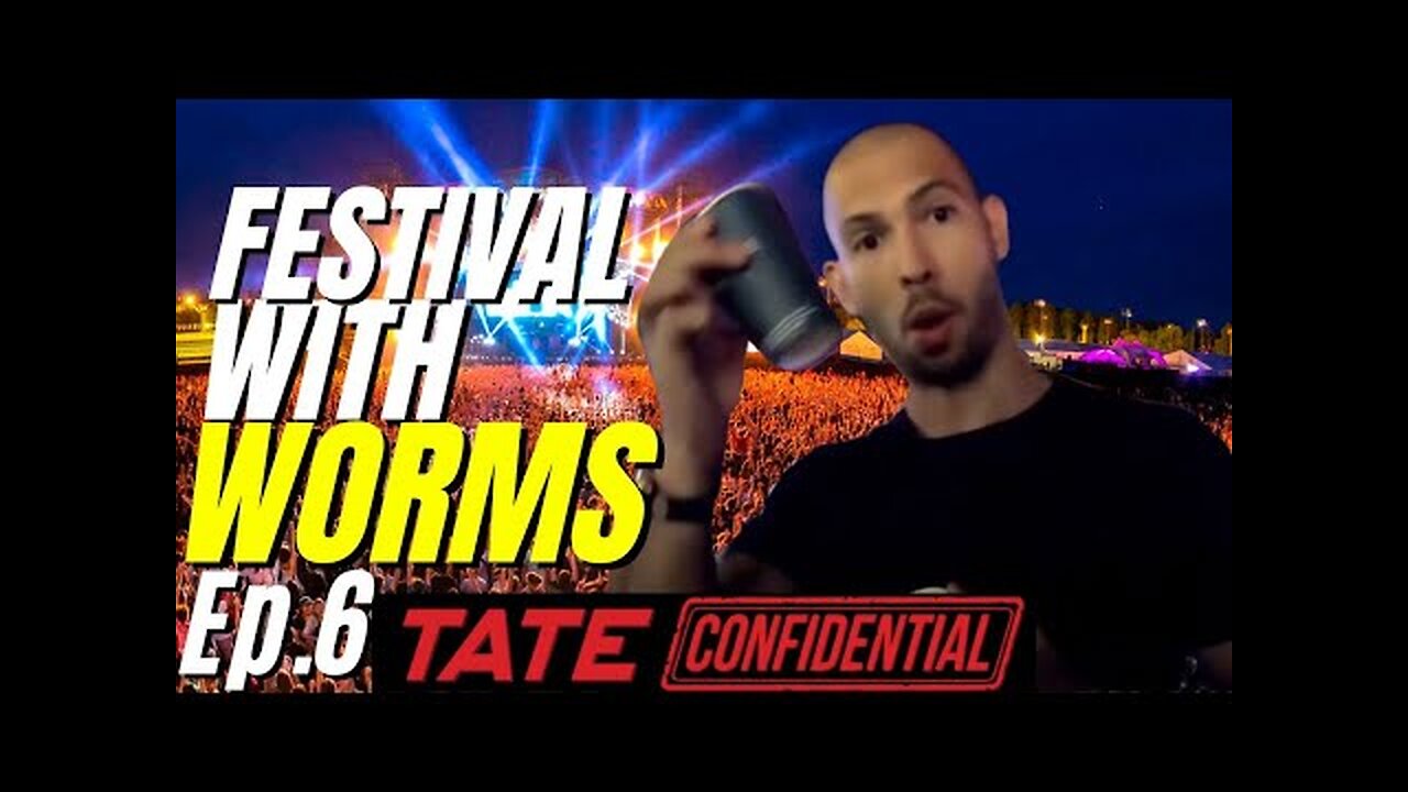 Tate Confidential Episode 6 Festival with worms Andrew Tate