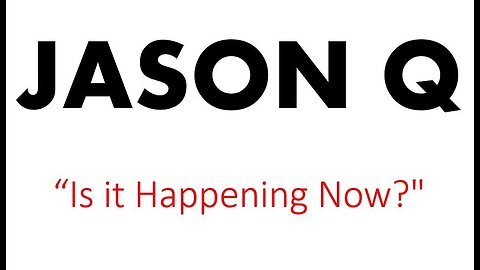 Jason Q 1/16/23 "Is it Happenning Now"