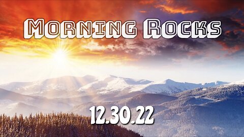 ❄️ Morning Rocks - 12.30.22