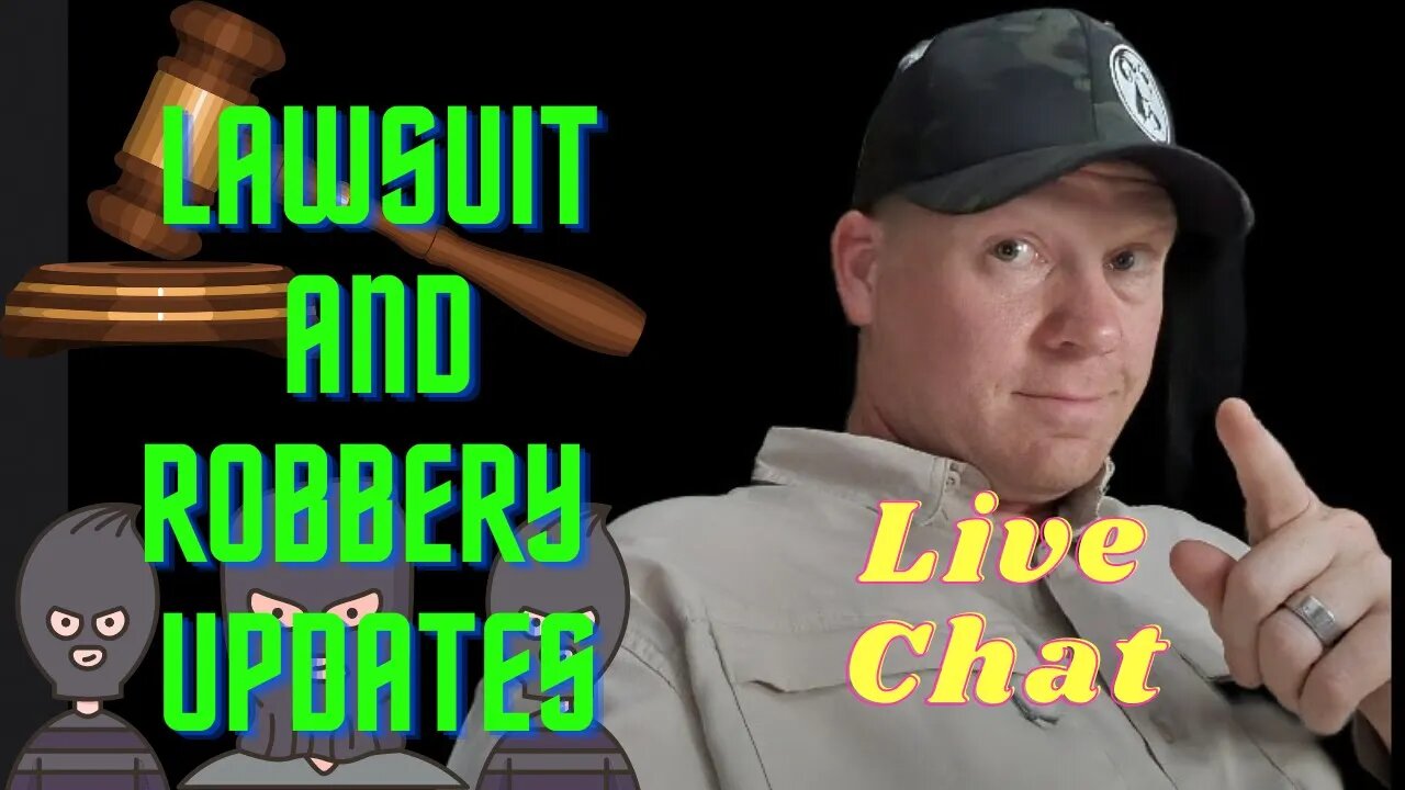 Lawsuit and Robbery Updates - LIVE CHAT