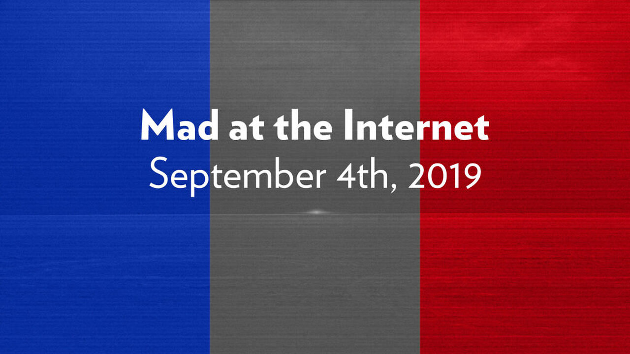 France, FBI, Forensics, and F - Mad at the Internet (September 4th, 2019)