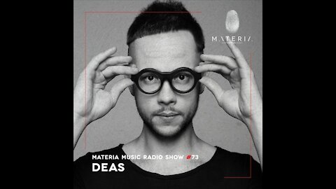 Deas @ MATERIA Music Radio Show #073