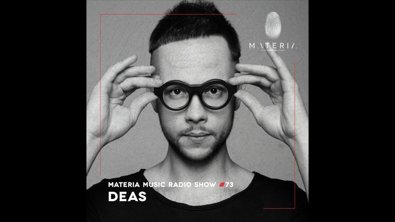 Deas @ MATERIA Music Radio Show #073