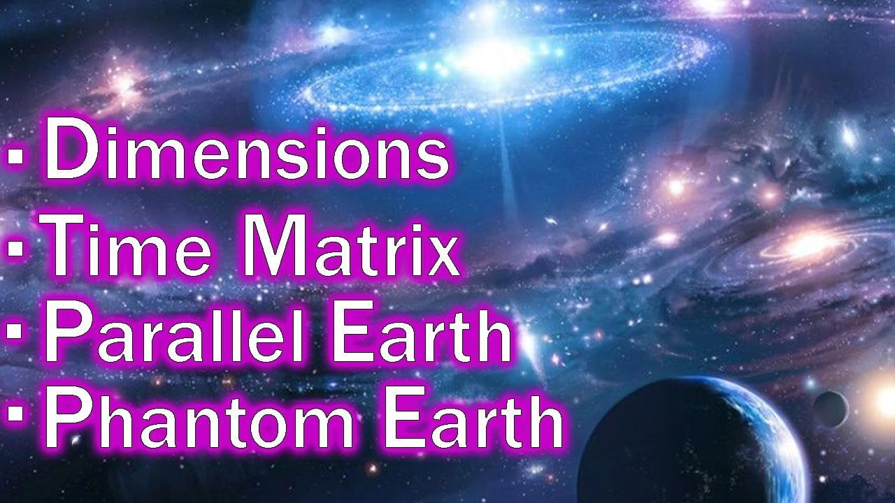 STRUCTURE OF REAL REALITY, TIME MATRIX, PARALLEL EARTH, PHANTOM EARTH