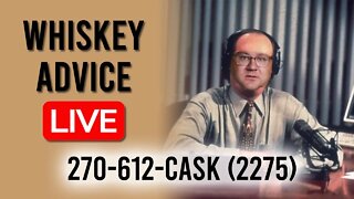 WHISKEY ADVICE LIVE! - Call 270-612-CASK