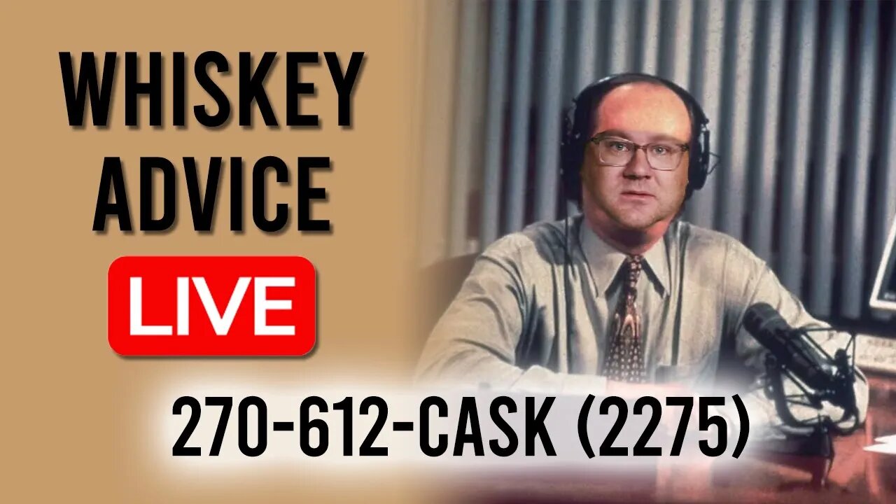 WHISKEY ADVICE LIVE! - Call 270-612-CASK