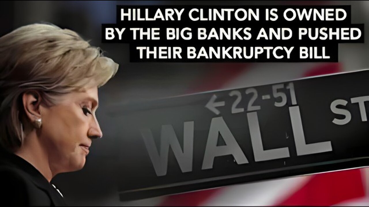 Hillary is owned by the big banks