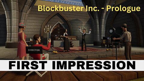 Blockbuster Inc Prologue First Impressions - Making Some Movies!