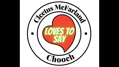 Cleetus McFarland LOVES TO SAY Chooch