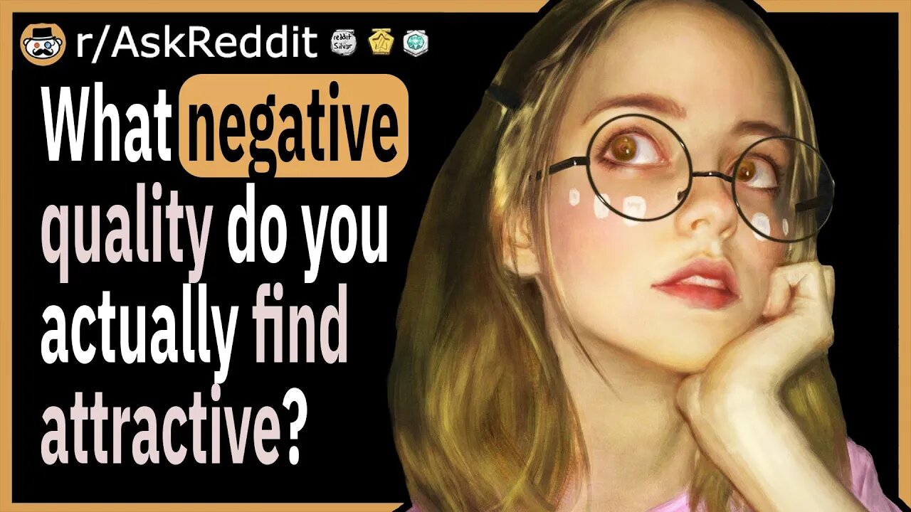 What "negative" quality do you actually find attractive?