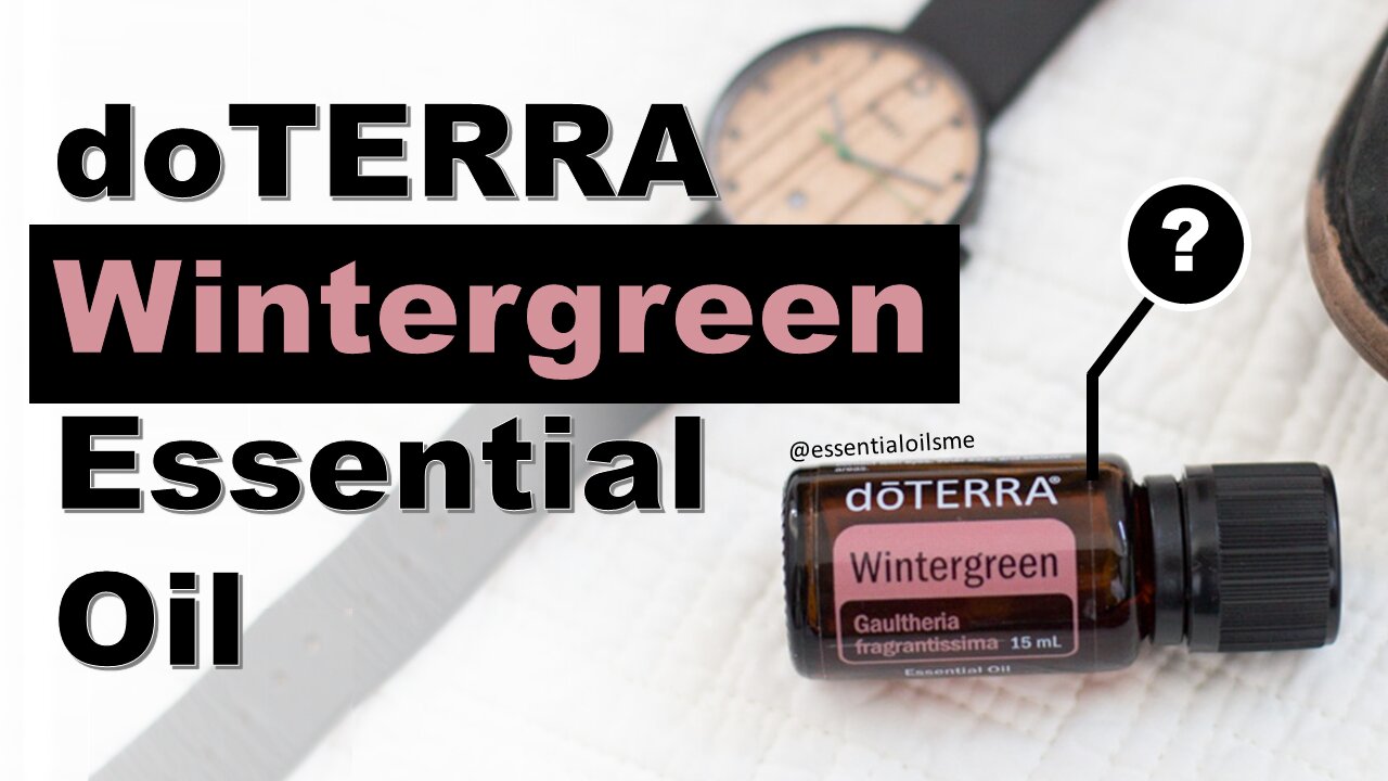 doTERRA Wintergreen Essential Oil Benefits and Uses