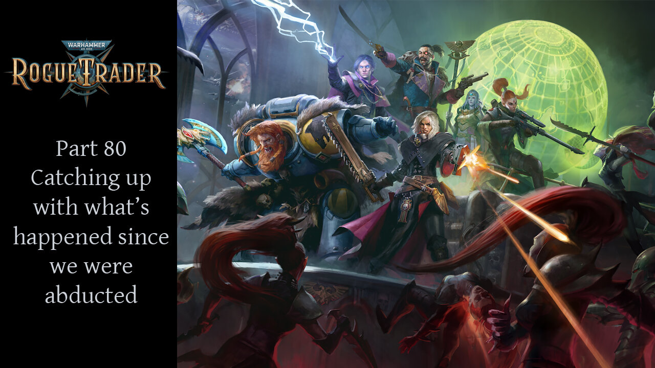 Warhammer 40k Rogue Trader Episode 80 - Sniper on Daring Difficulty