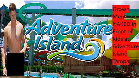 Adult Men Showering and Naked in Front Of Children at Adventure Island