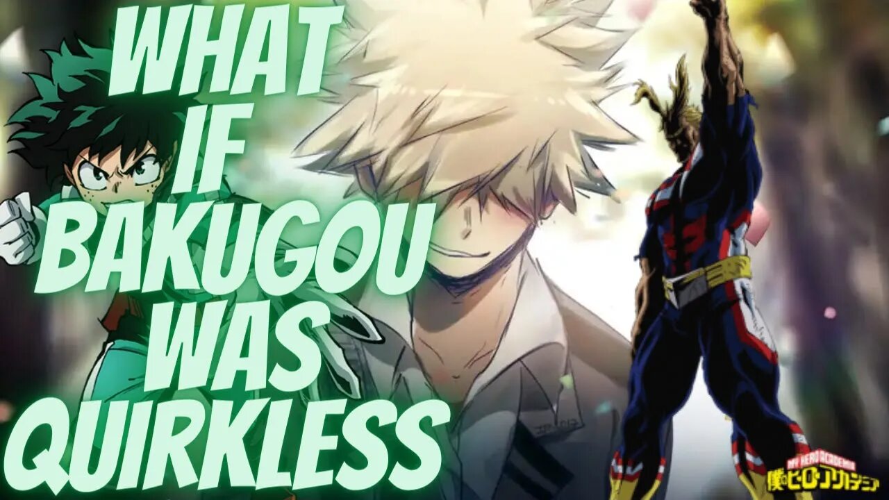 What if Bakugou was Quirkless One Shot