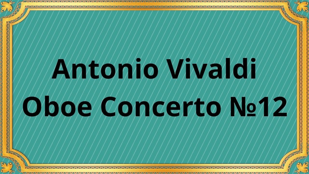 Antonio Vivaldi Oboe Concerto №12