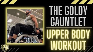 The Goldy Gauntlet: An Extreme Upper Body Workout