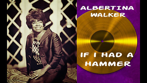 "If I Had A Hammer" by Albertina Walker