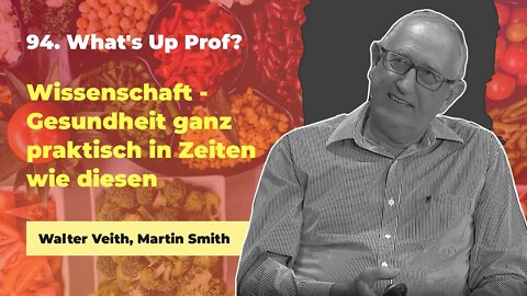 94. Gesundheit ganz praktisch in Zeiten wie diesen # Walter Veith, Martin Smith # What's Up Prof?