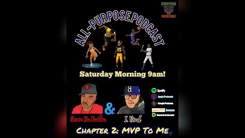 All-Purpose Podcast, Chapter 2: MVP To Me