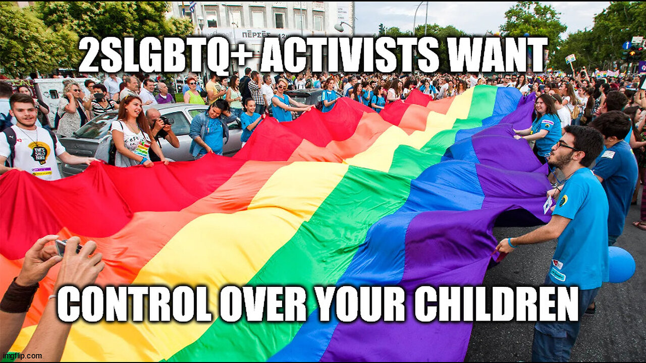 2SLGBTQ+ Activists Want to Take Control Over Your Children