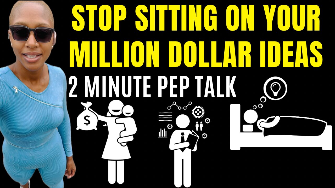 Stop Sitting On Your Million Dollar Ideas (2 minute Motivational Speech)