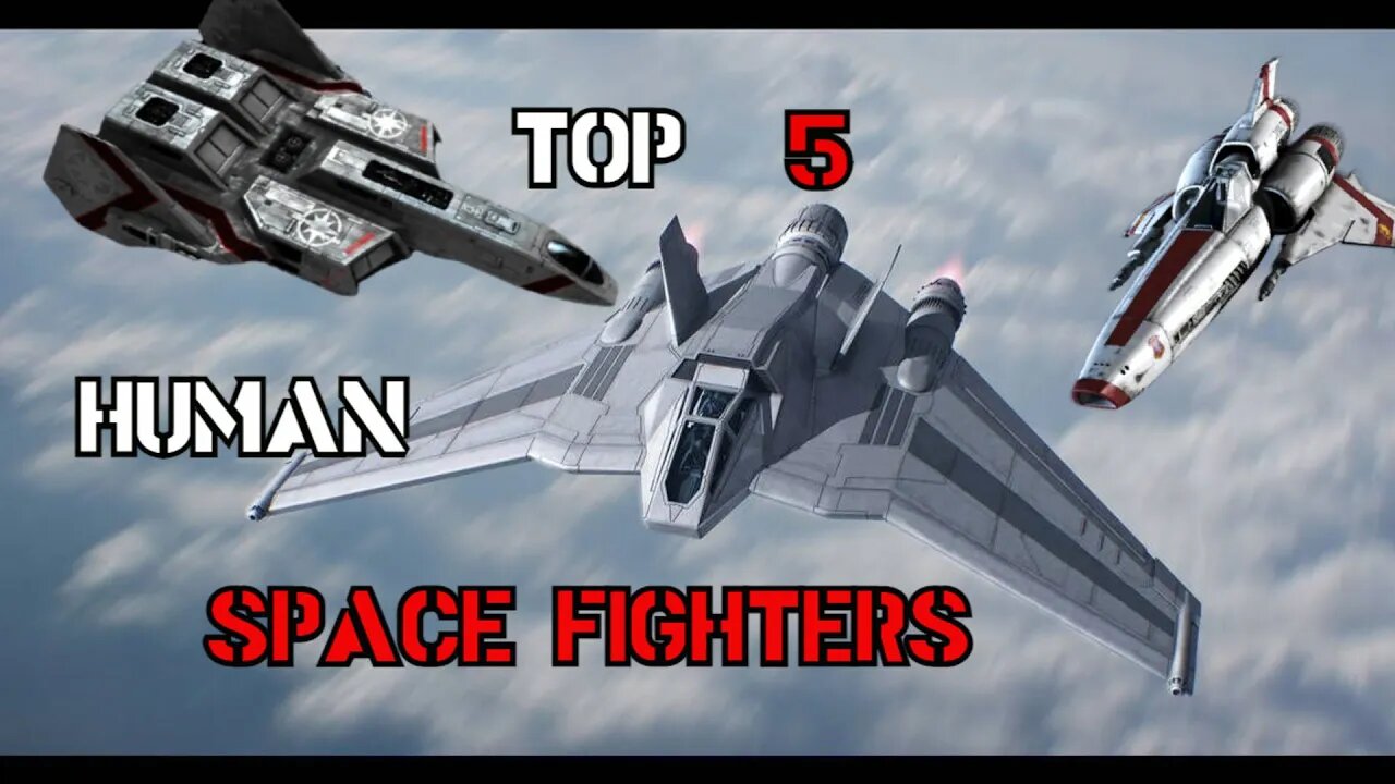 Top 5 Sci Fi Human Starfighters | A Tankers View | Sci Fi