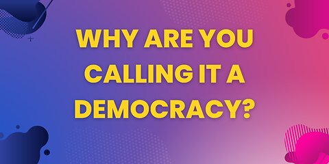 It's not a Democracy.