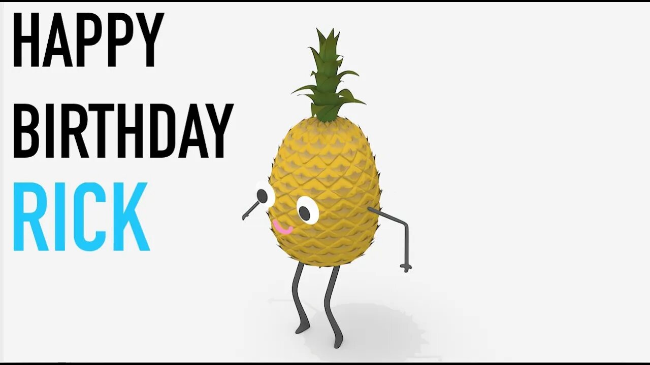 Happy Birthday RICK! - PINEAPPLE Birthday Song
