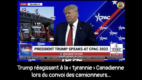 Trump réagissant à la « tyrannie » Canadienne lors du convoi des camionneurs.