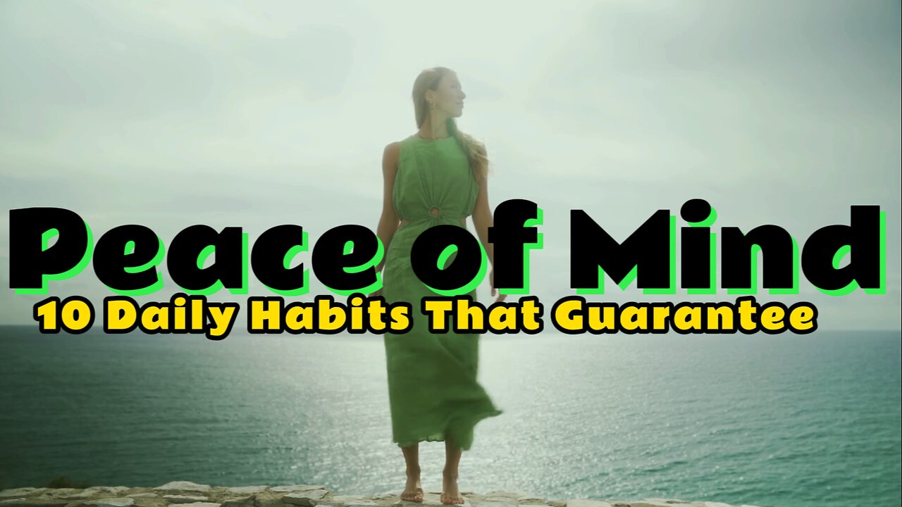 10 Daily Habits That Guarantee Peace of Mind"....