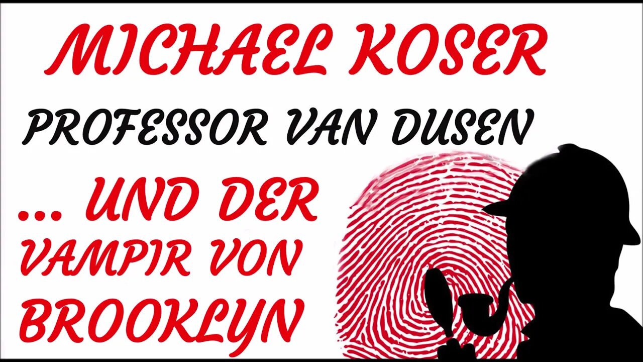 KRIMI Hörspiel - Michael Koser - Prof. van Dusen - 037 - DER VAMPIR VON BROOKLYN