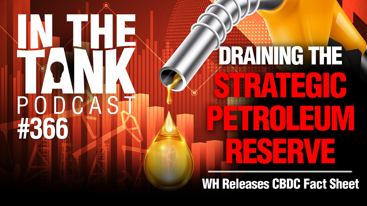 Draining The Strategic Petroleum Reserve - In The Tank, ep366