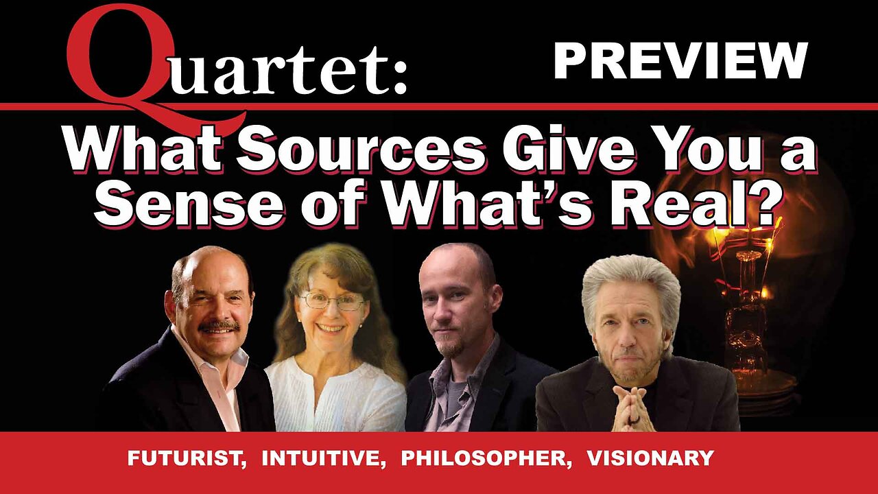 What Sources Give You a Sense of What’s Real - Quartet Preview