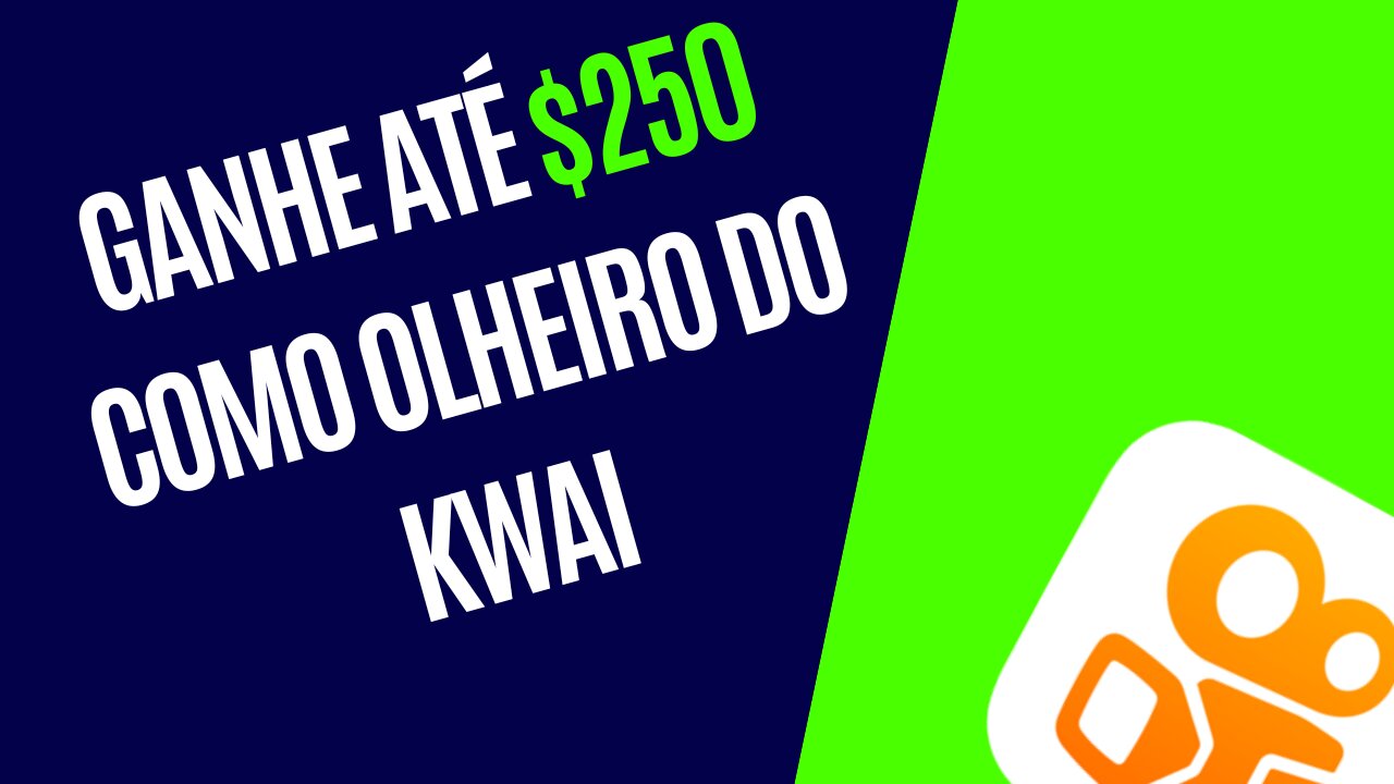 Ganhe até $250 como olheiro do Kwai