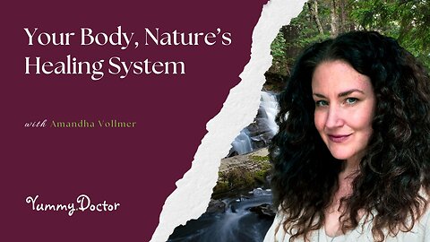 Your Body, Nature’s Healing System