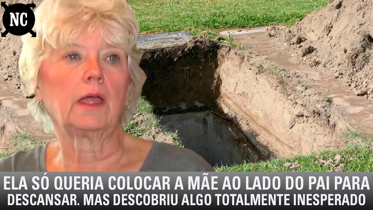 Ela só queria colocar a mãe ao lado do pai para descansar. Mas descobriu algo totalmente inesperado