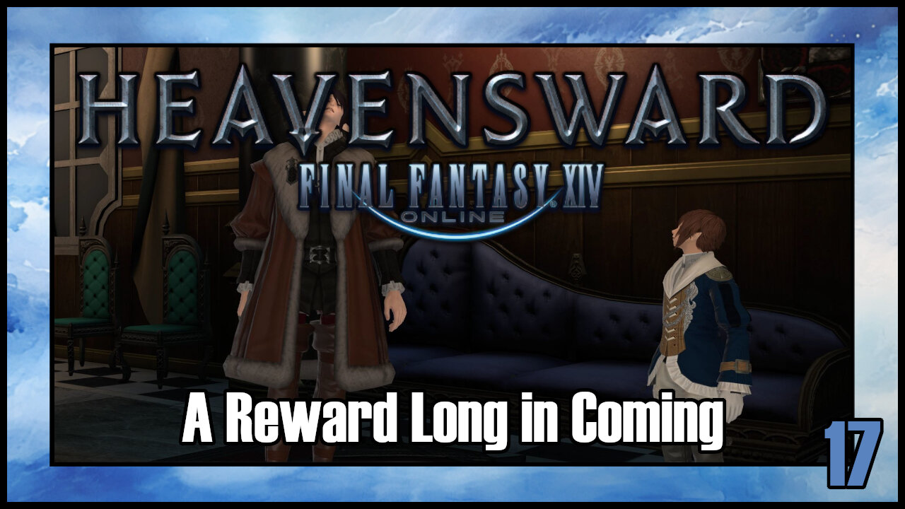 Final Fantasy 14 - A Reward Long in Coming | Heavensward Main Scenario Quest | 4K60FPS