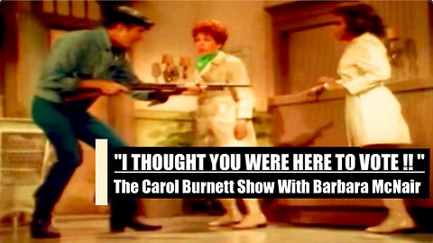 " I Thought You Were Here To Vote !! " || The Carol Burnett Show With Barbara McNair