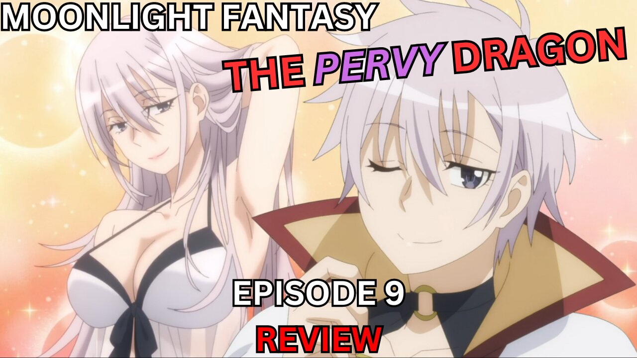 The Pervy Dragon Moonlight Fantasy Episode 9 Review