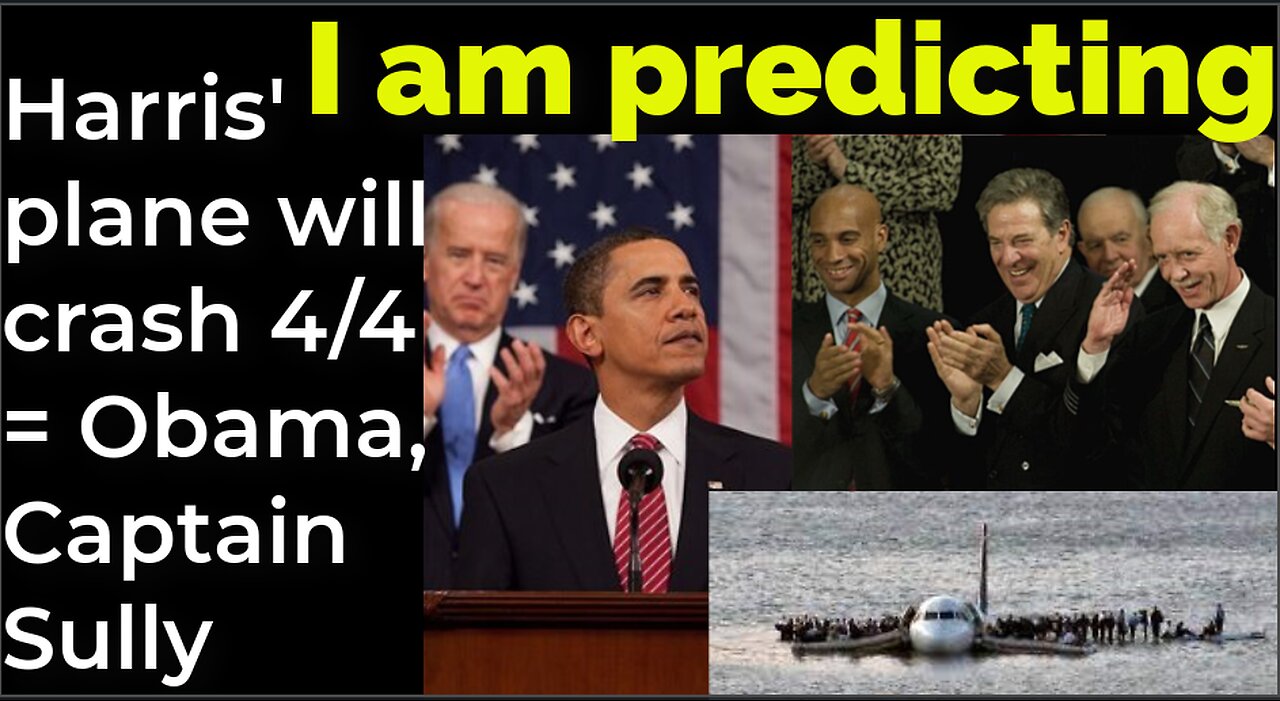 I am predicting: Harris' plane will crash on April 4 = Obama, Captain Sully prophecy